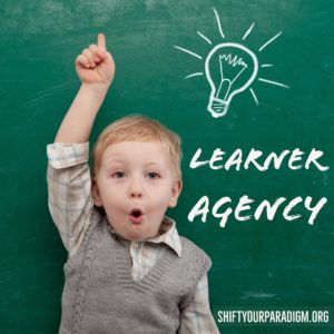 Learner-centered Leaders have a Clear Understanding of Learner Agency [#ShiftYourParadigm]